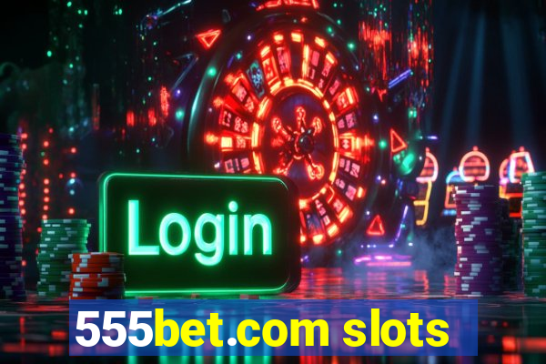 555bet.com slots
